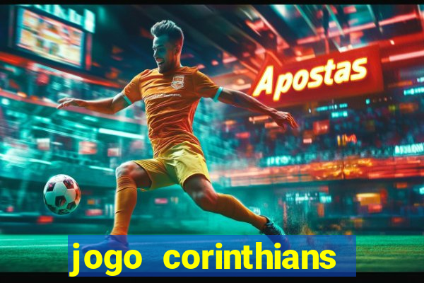 jogo corinthians vai passar aonde