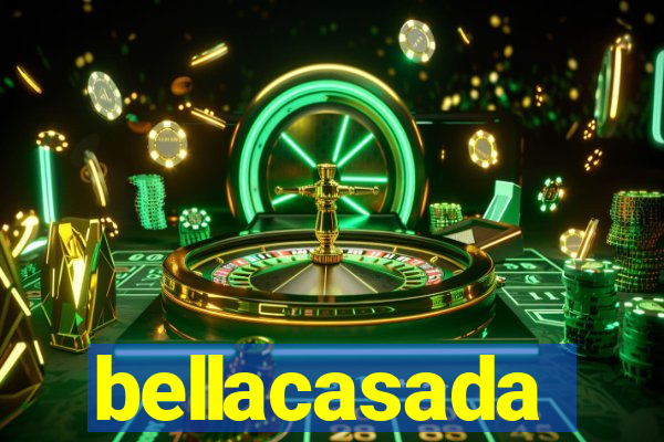 bellacasada