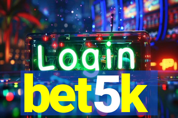 bet5k