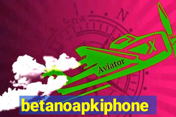 betanoapkiphone