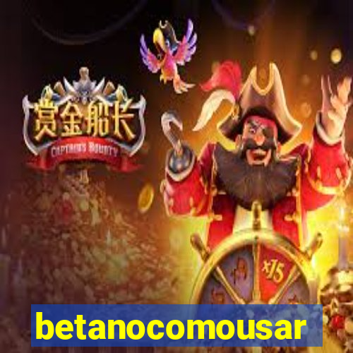 betanocomousar