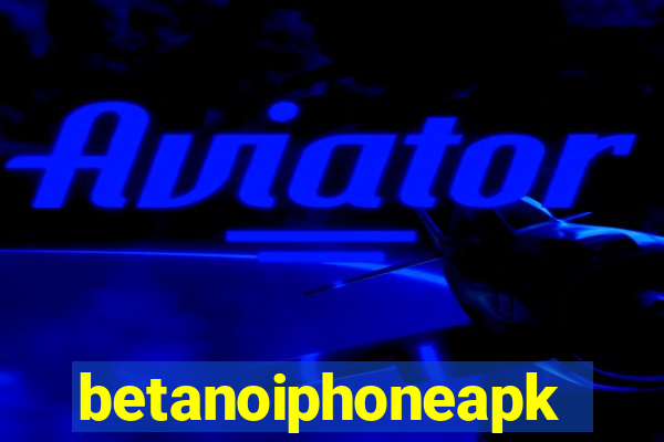 betanoiphoneapk