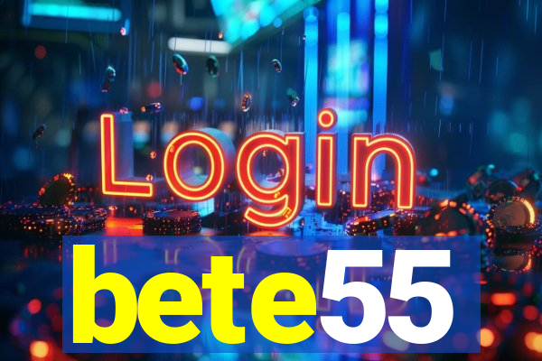 bete55