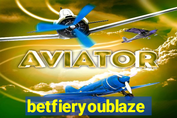 betfieryoublaze