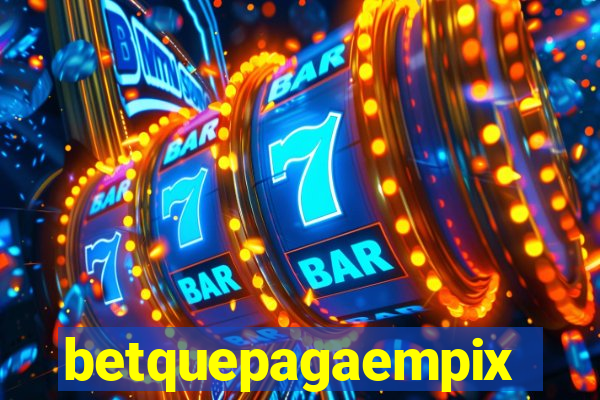 betquepagaempix