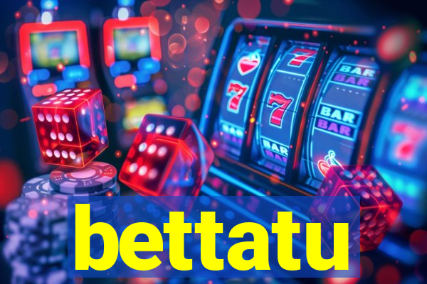 bettatu