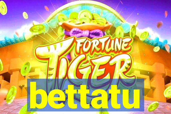 bettatu