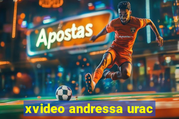 xvideo andressa urac