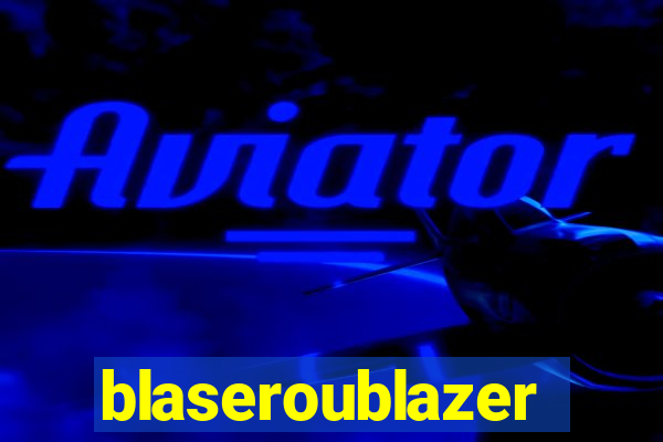 blaseroublazer