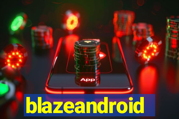 blazeandroid