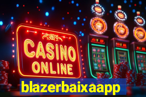 blazerbaixaapp