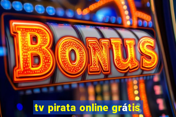 tv pirata online grátis