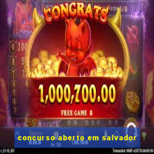 concurso aberto em salvador