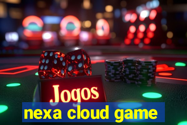 nexa cloud game