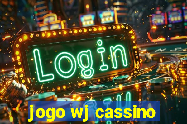 jogo wj cassino