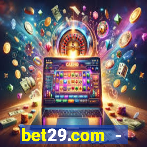 bet29.com - caça-níqueis online cassino