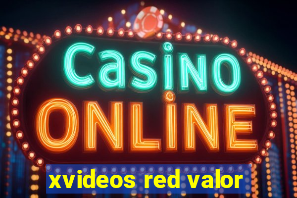 xvideos red valor