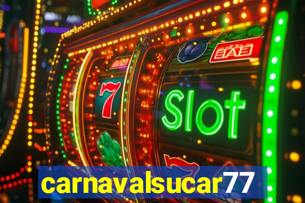 carnavalsucar777