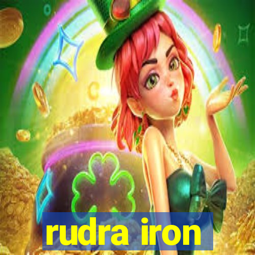 rudra iron