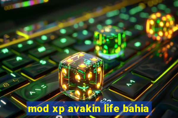 mod xp avakin life bahia