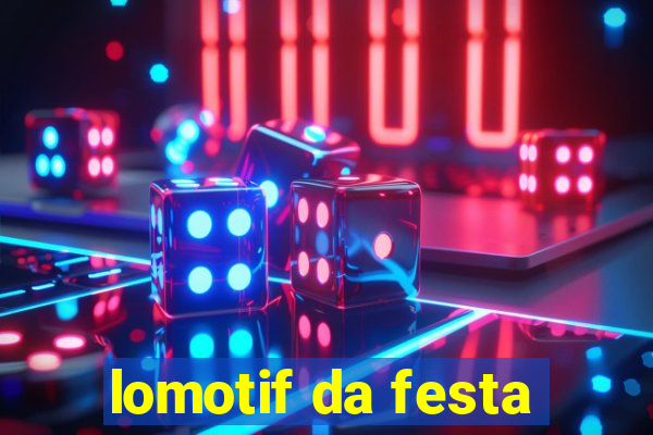 lomotif da festa