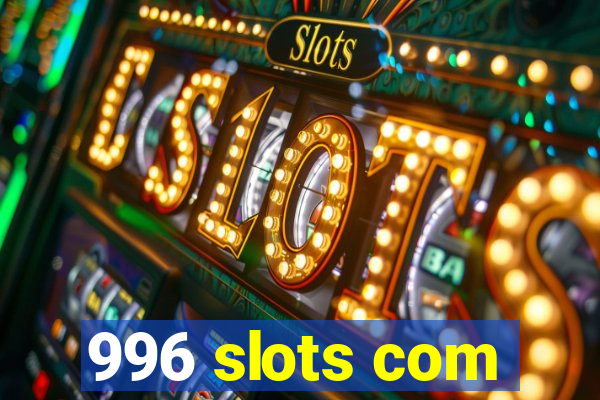 996 slots com