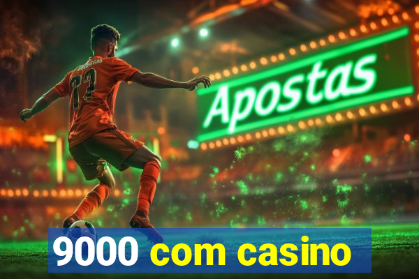 9000 com casino