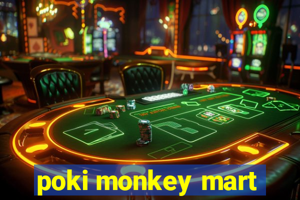 poki monkey mart