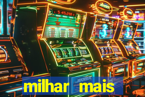 milhar mais atrasada na federal