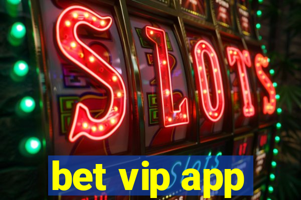 bet vip app