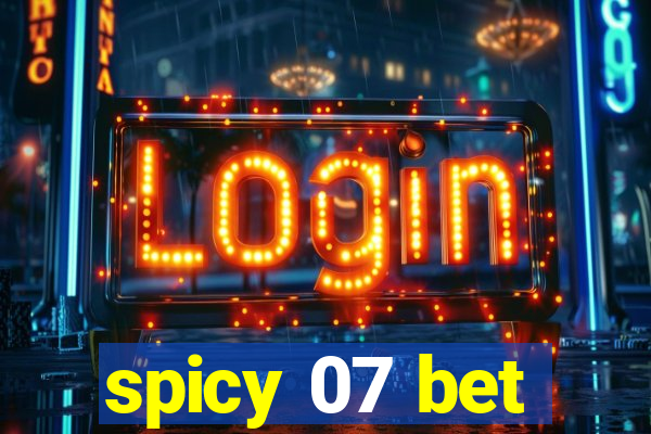 spicy 07 bet