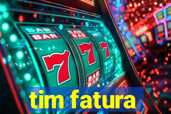 tim fatura