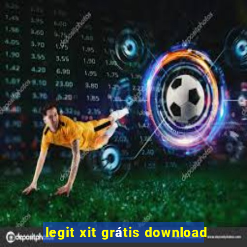 legit xit grátis download