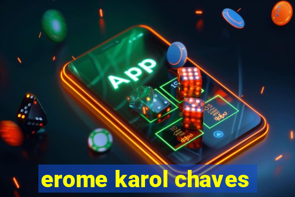 erome karol chaves