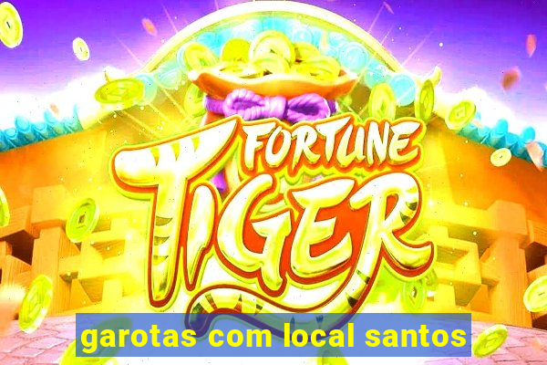 garotas com local santos