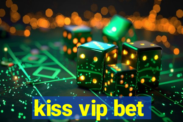 kiss vip bet