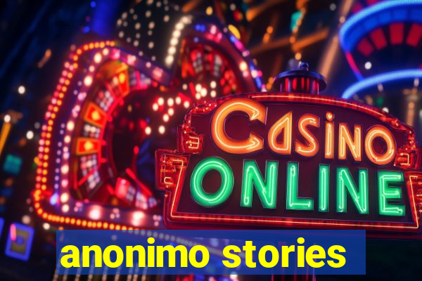 anonimo stories