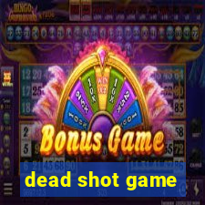 dead shot game