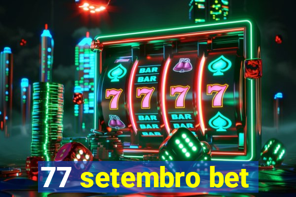 77 setembro bet