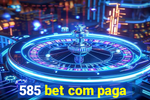 585 bet com paga