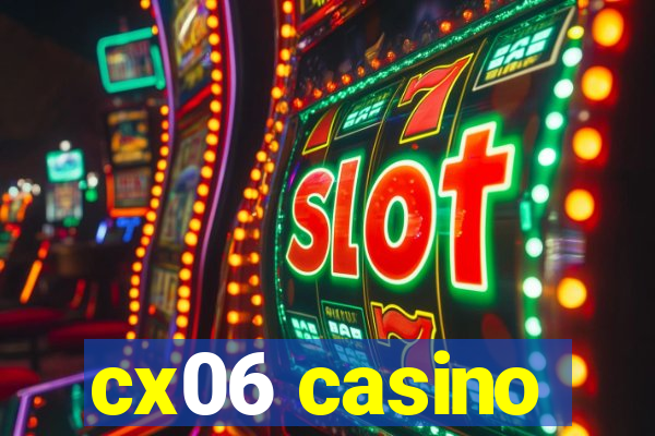 cx06 casino