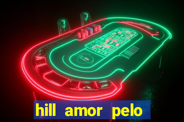 hill amor pelo jogo torrent