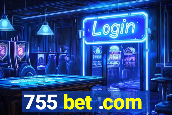 755 bet .com