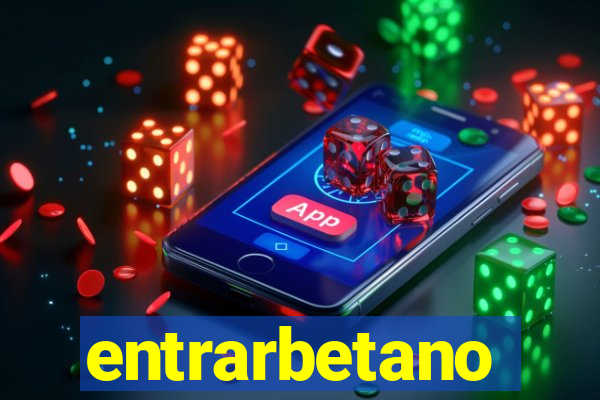 entrarbetano