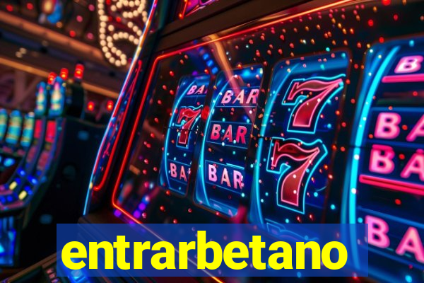 entrarbetano