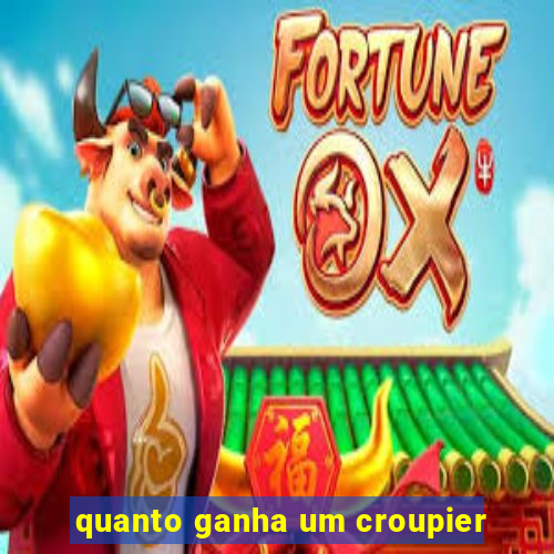 quanto ganha um croupier