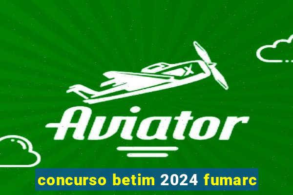 concurso betim 2024 fumarc