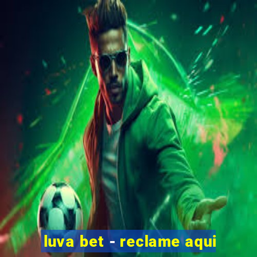 luva bet - reclame aqui