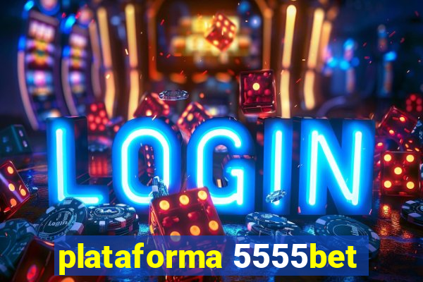 plataforma 5555bet