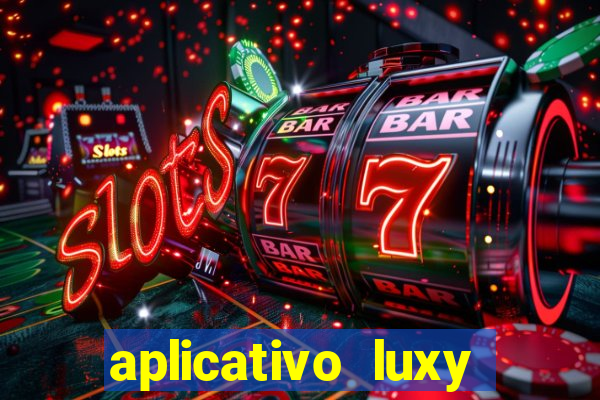 aplicativo luxy como funciona